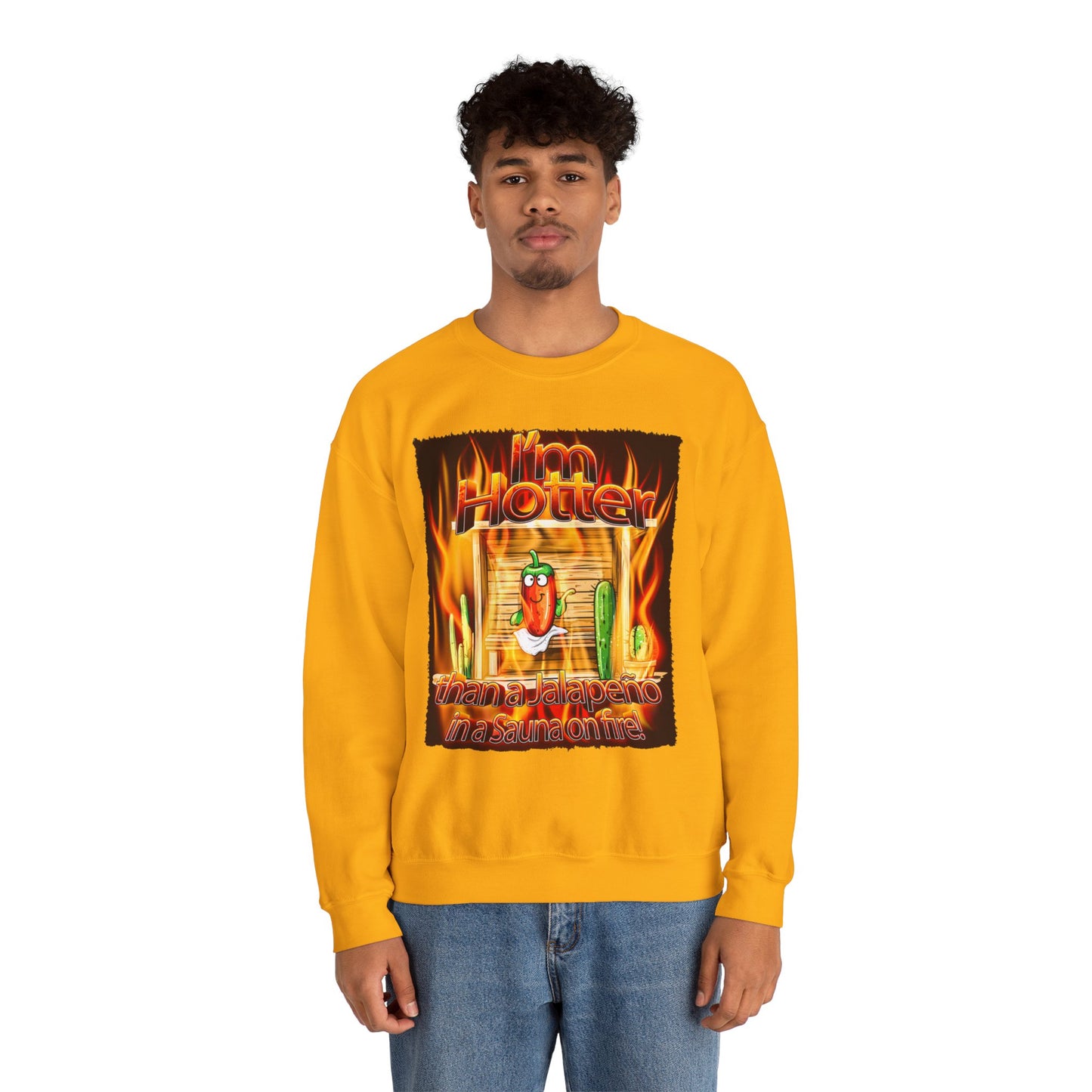 "I'm Hotter Than a Jalapeño in a Sauna on Fire!" Original Artwork on Unisex Heavy Blend Crewneck Sweatshirt